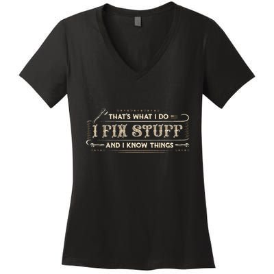 ThatS What I Do I Fix Stuff And I Know Things Women's V-Neck T-Shirt