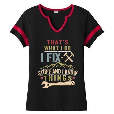 That's What I Do I Fix Stuff And I Know Things Funny Saying Ladies Halftime Notch Neck Tee