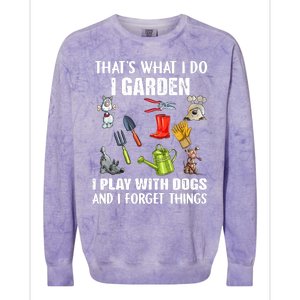 Thats What I Do I Garden I Play With Dogs And I Forget Colorblast Crewneck Sweatshirt