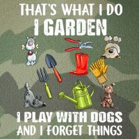 Thats What I Do I Garden I Play With Dogs And I Forget Legacy Tie Dye Trucker Hat