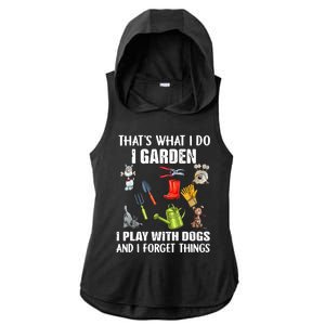 Thats What I Do I Garden I Play With Dogs And I Forget Ladies PosiCharge Tri-Blend Wicking Draft Hoodie Tank