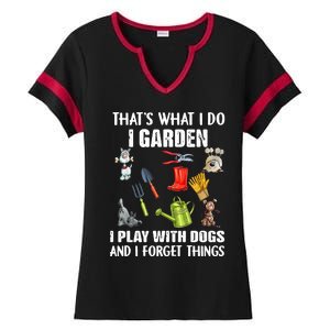 Thats What I Do I Garden I Play With Dogs And I Forget Ladies Halftime Notch Neck Tee