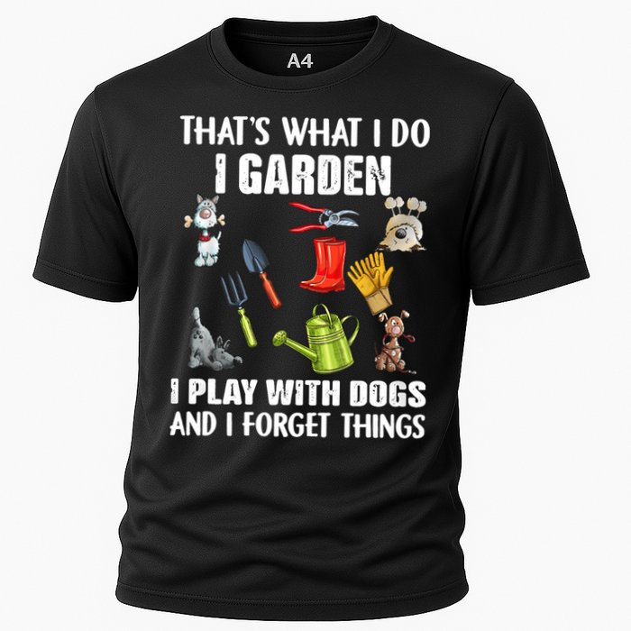 Thats What I Do I Garden I Play With Dogs And I Forget Performance Shirt