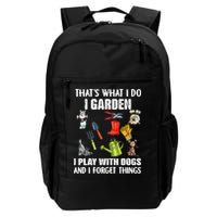 Thats What I Do I Garden I Play With Dogs And I Forget Backpack