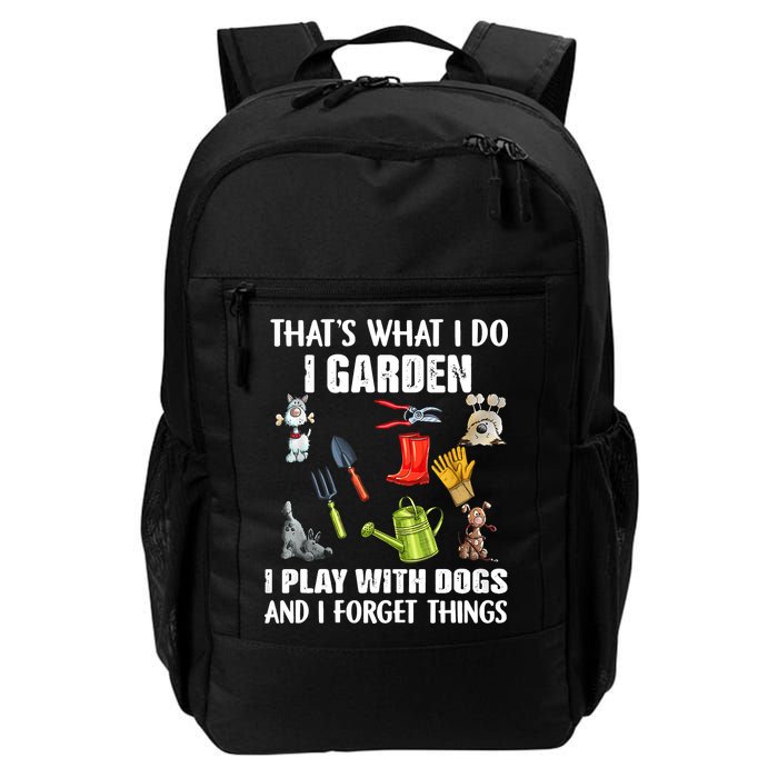 Thats What I Do I Garden I Play With Dogs And I Forget Backpack
