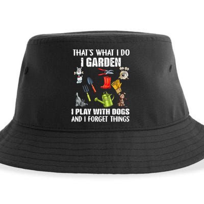 Thats What I Do I Garden I Play With Dogs And I Forget Sustainable Bucket Hat