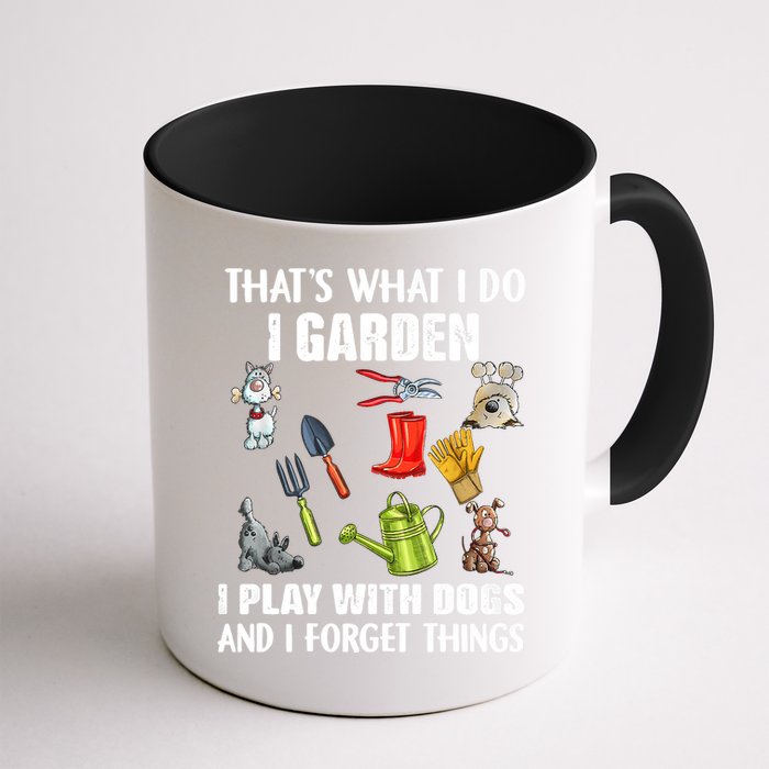 Thats What I Do I Garden I Play With Dogs And I Forget Mug