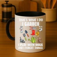 Thats What I Do I Garden I Play With Dogs And I Forget Mug