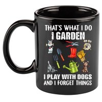 Thats What I Do I Garden I Play With Dogs And I Forget 11oz C Handle Ceramic Mug