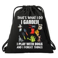 Thats What I Do I Garden I Play With Dogs And I Forget Drawstring Bag