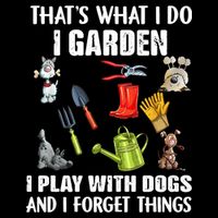Thats What I Do I Garden I Play With Dogs And I Forget 16 in Basic Backpack