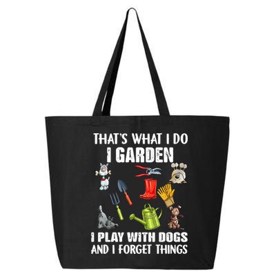 Thats What I Do I Garden I Play With Dogs And I Forget 25L Jumbo Tote