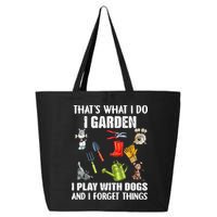 Thats What I Do I Garden I Play With Dogs And I Forget 25L Jumbo Tote