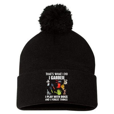 Thats What I Do I Garden I Play With Dogs And I Forget Pom Pom 12in Knit Beanie