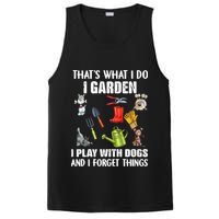 Thats What I Do I Garden I Play With Dogs And I Forget PosiCharge Competitor Tank