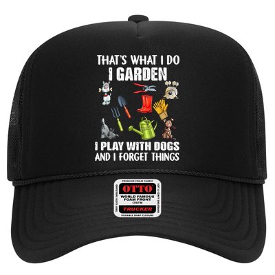 Thats What I Do I Garden I Play With Dogs And I Forget Trucker Hat