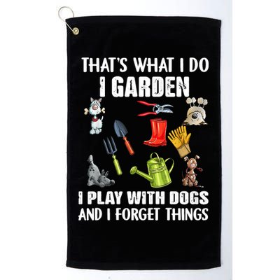 Thats What I Do I Garden I Play With Dogs And I Forget Golf Towel