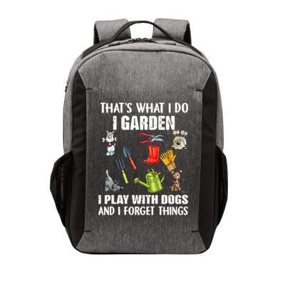 Thats What I Do I Garden I Play With Dogs And I Forget Vector Backpack