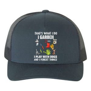 Thats What I Do I Garden I Play With Dogs And I Forget Yupoong Adult 5-Panel Trucker Hat