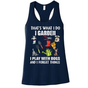 Thats What I Do I Garden I Play With Dogs And I Forget Women's Racerback Tank