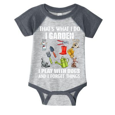 Thats What I Do I Garden I Play With Dogs And I Forget Infant Baby Jersey Bodysuit