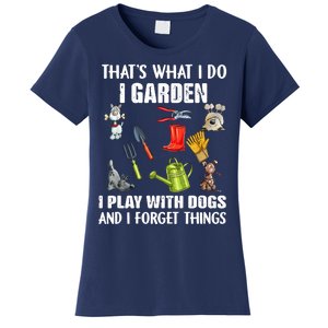 Thats What I Do I Garden I Play With Dogs And I Forget Women's T-Shirt