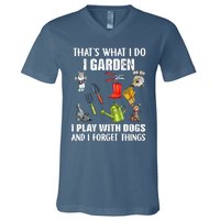 Thats What I Do I Garden I Play With Dogs And I Forget V-Neck T-Shirt