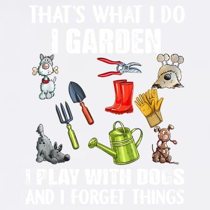 Thats What I Do I Garden I Play With Dogs And I Forget Garment-Dyed Sweatshirt