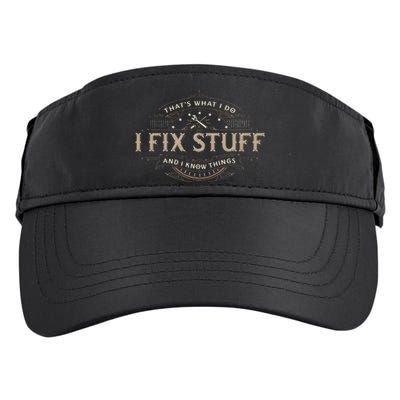 ThatS What I Do I Fix Stuff And I Know Things Adult Drive Performance Visor