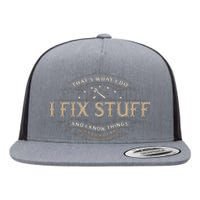 ThatS What I Do I Fix Stuff And I Know Things Flat Bill Trucker Hat