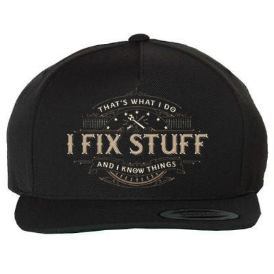 ThatS What I Do I Fix Stuff And I Know Things Wool Snapback Cap