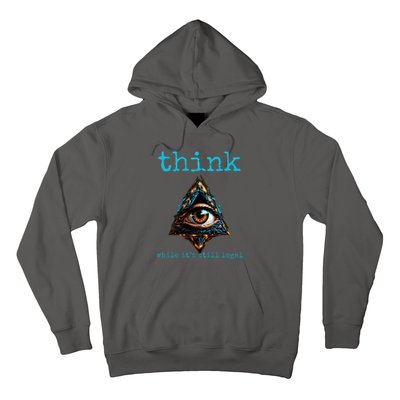 Think While ItS Still Legal Anti Woke Conservative Hoodie