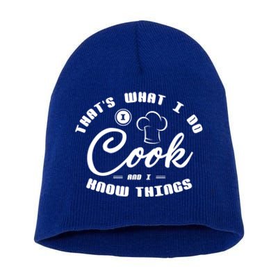 Thats What I Do Cook And I Know Things Funny Gift Sous Chef Gift Short Acrylic Beanie