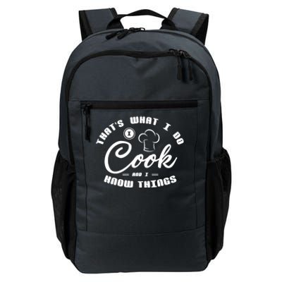 Thats What I Do Cook And I Know Things Funny Gift Sous Chef Gift Daily Commute Backpack