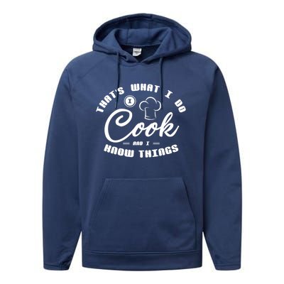 Thats What I Do Cook And I Know Things Funny Gift Sous Chef Gift Performance Fleece Hoodie