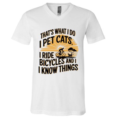 ThatS What I Do I Pet Cats I Ride Bicycles Funny Cycling V-Neck T-Shirt