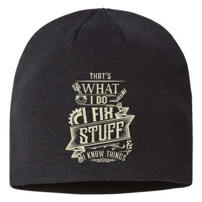 That's What I Do I Fix Stuff And I Know Things Funny Saying Sustainable Beanie