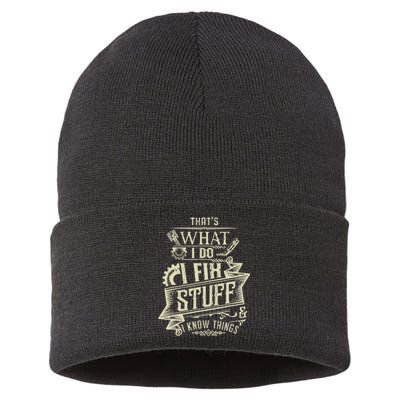 That's What I Do I Fix Stuff And I Know Things Funny Saying Sustainable Knit Beanie