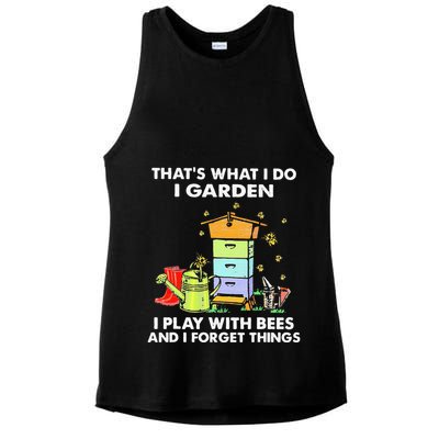 ThatS What I Do I Garden I Play With Bees & I Forget Things Ladies PosiCharge Tri-Blend Wicking Tank