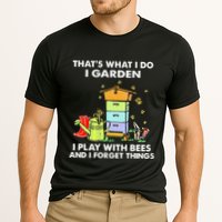 ThatS What I Do I Garden I Play With Bees & I Forget Things Performance Shirt