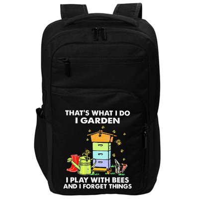 ThatS What I Do I Garden I Play With Bees & I Forget Things Impact Tech Backpack