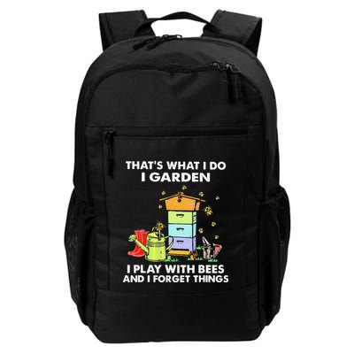 ThatS What I Do I Garden I Play With Bees & I Forget Things Daily Commute Backpack