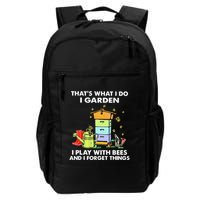 ThatS What I Do I Garden I Play With Bees & I Forget Things Backpack
