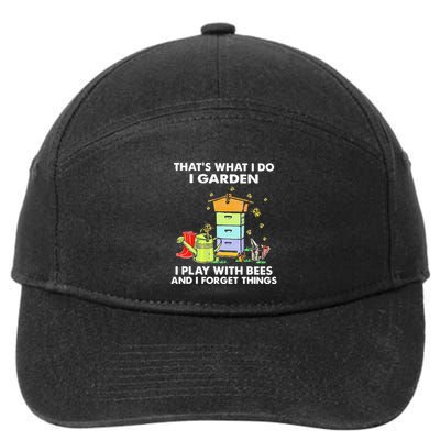 ThatS What I Do I Garden I Play With Bees & I Forget Things 7-Panel Snapback Hat