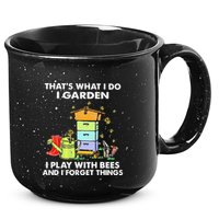 ThatS What I Do I Garden I Play With Bees & I Forget Things 15oz Campfire Ceramic Mug