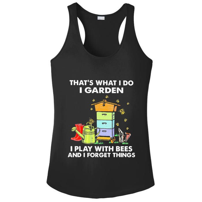 ThatS What I Do I Garden I Play With Bees & I Forget Things Ladies PosiCharge Competitor Racerback Tank