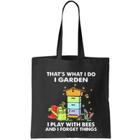ThatS What I Do I Garden I Play With Bees & I Forget Things Bag