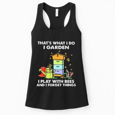 ThatS What I Do I Garden I Play With Bees & I Forget Things Womens Tank Top