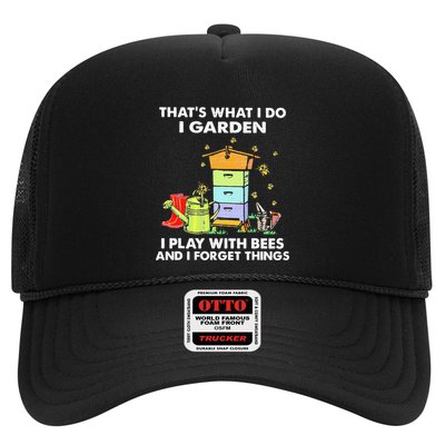 ThatS What I Do I Garden I Play With Bees & I Forget Things Trucker Hat
