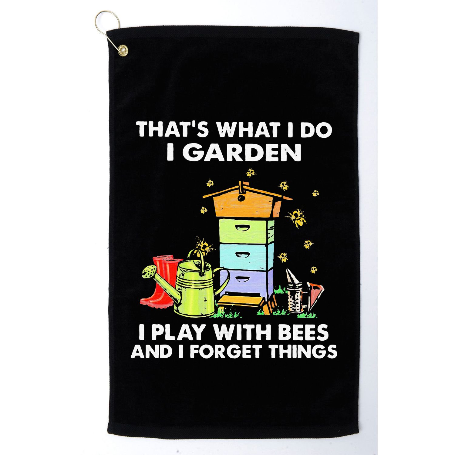 ThatS What I Do I Garden I Play With Bees & I Forget Things Golf Towel